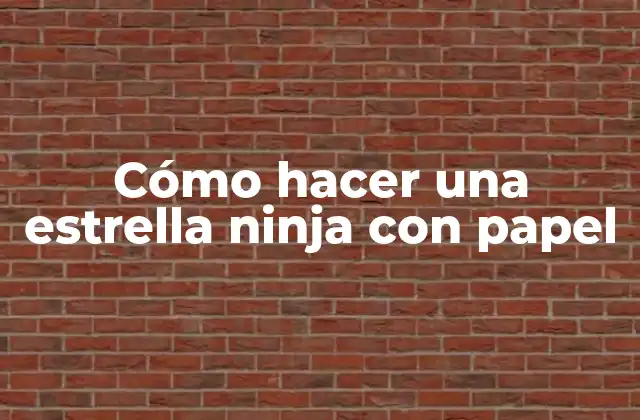 Cómo Hacer una Estrella Ninja con Papel
