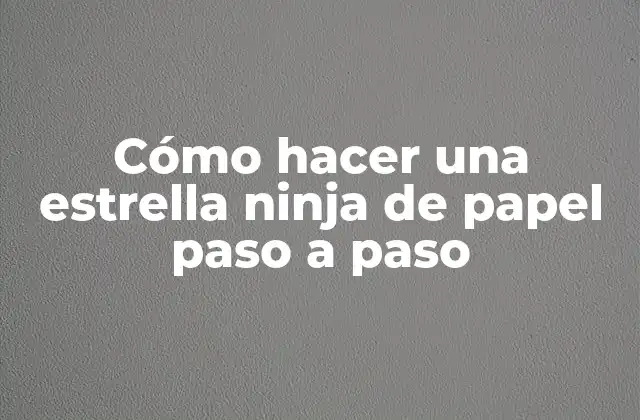 Cómo Hacer una Estrella Ninja de Papel Paso a Paso
