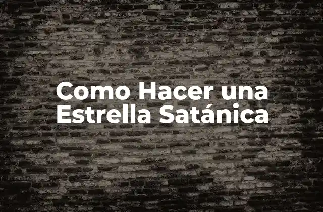 Como Hacer una Estrella Satánica