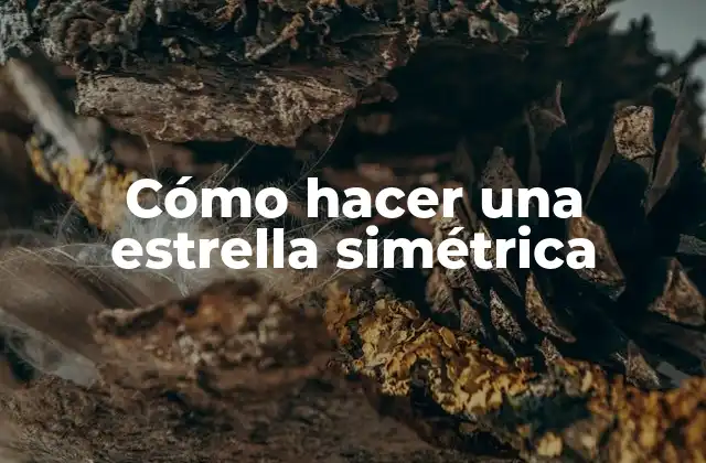 Cómo Hacer una Estrella Simétrica