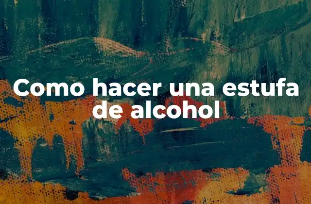 Como Hacer una Estufa de Alcohol