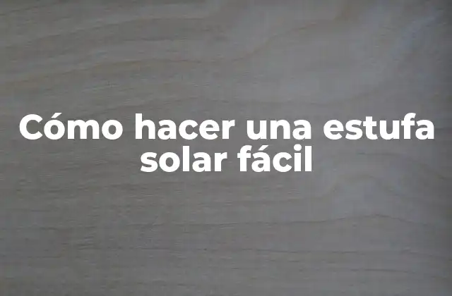 Cómo Hacer una Estufa Solar Fácil
