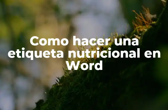Como Hacer una Etiqueta Nutricional en Word