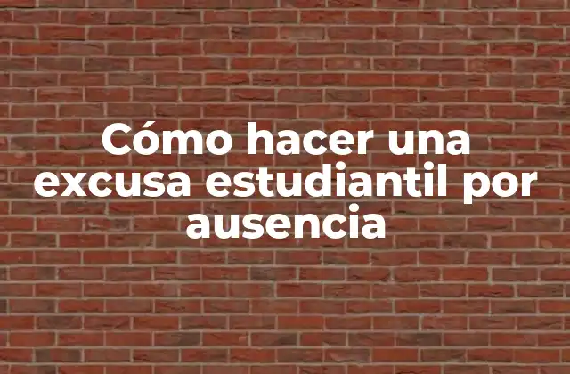 Cómo Hacer una Excusa Estudiantil por Ausencia