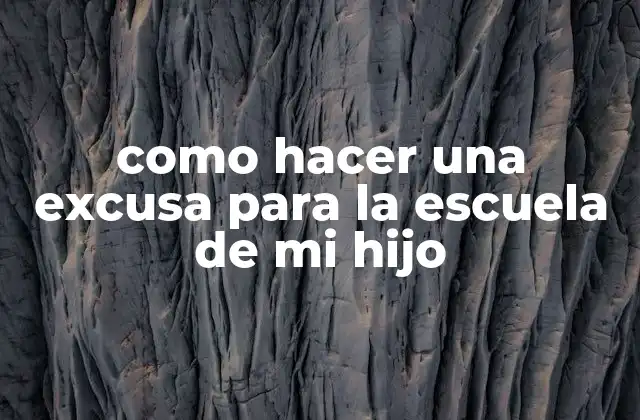Como Hacer una Excusa para la Escuela de Mi Hijo