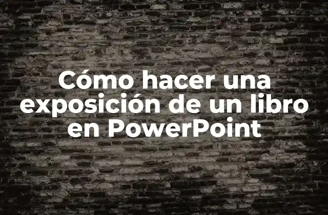 Cómo Hacer una Exposición de un Libro en Powerpoint
