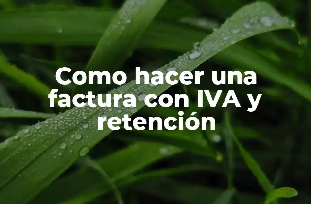 Como Hacer una Factura con Iva y Retención