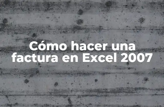Cómo Hacer una Factura en Excel 2007