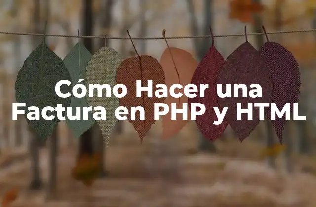Cómo Hacer una Factura en Php y Html