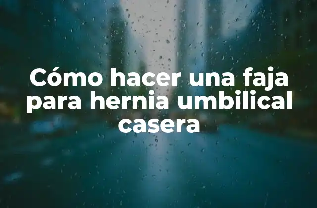 Cómo Hacer una Faja para Hernia Umbilical Casera