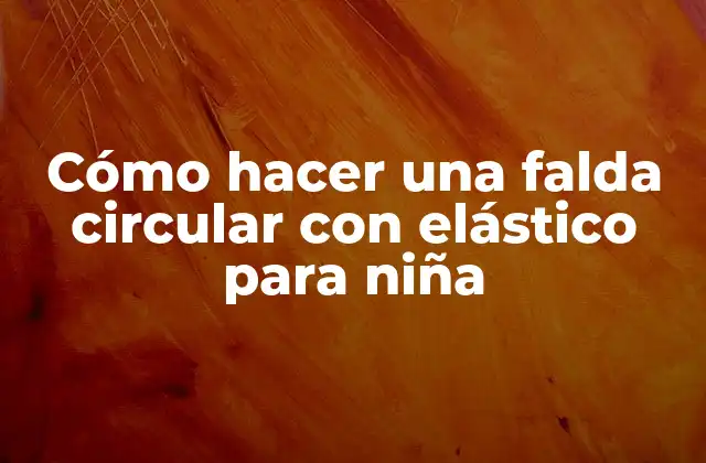 Cómo Hacer una Falda Circular con Elástico para Niña