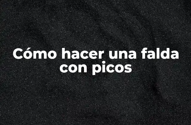 Cómo Hacer una Falda con Picos