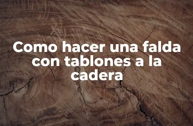 Como Hacer una Falda con Tablones a la Cadera