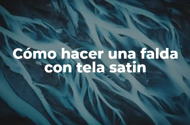 Cómo Hacer una Falda con Tela Satin