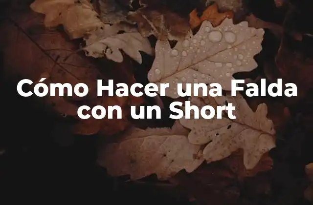 Cómo Hacer una Falda con un Short