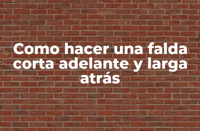 Como Hacer una Falda Corta Adelante y Larga Atrás