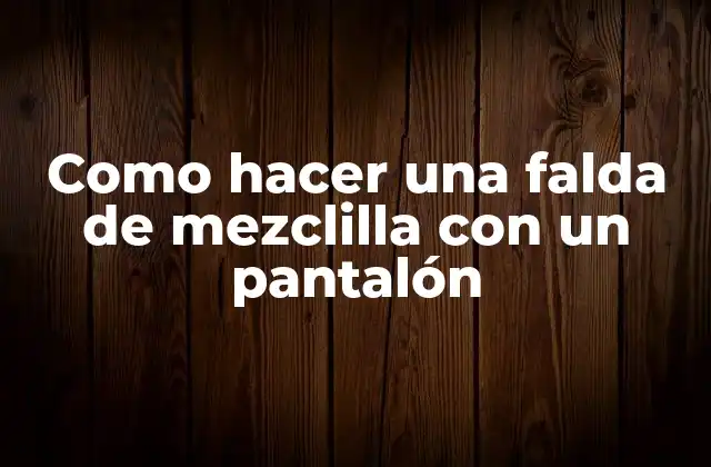 Como Hacer una Falda de Mezclilla con un Pantalón