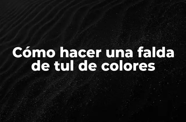 Cómo Hacer una Falda de Tul de Colores