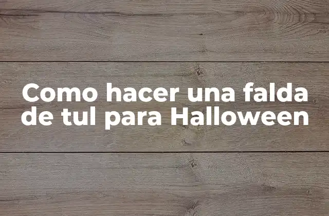 Como Hacer una Falda de Tul para Halloween