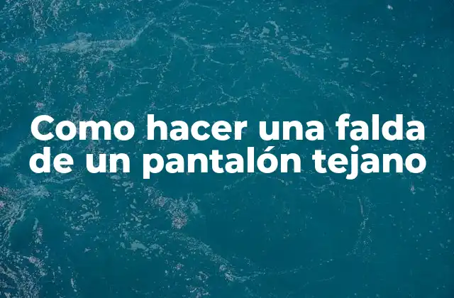 Como Hacer una Falda de un Pantalón Tejano