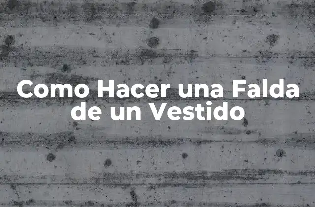 ¿Qué es una Falda de Vestido y para Qué Sirve?