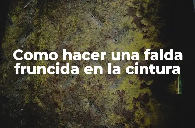 Como Hacer una Falda Fruncida en la Cintura