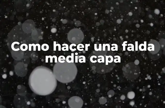 Como Hacer una Falda Media Capa