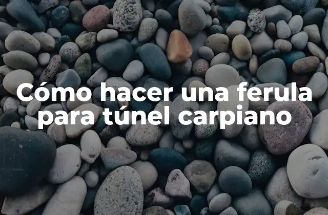 Cómo Hacer una Ferula para Túnel Carpiano