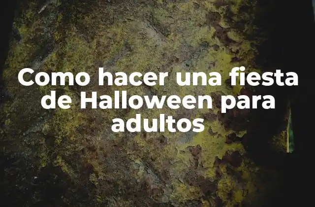 Como Hacer una Fiesta de Halloween para Adultos