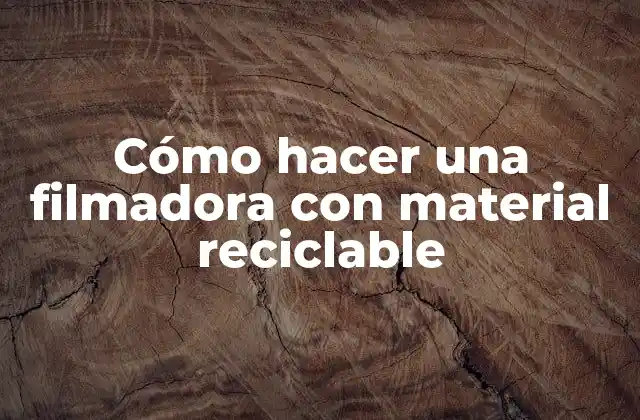 Cómo Hacer una Filmadora con Material Reciclable 2 Cómo hacer una filmadora con material reciclable