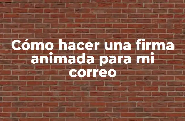 Cómo Hacer una Firma Animada para Mi Correo