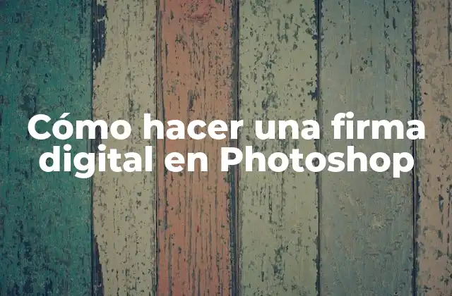 Cómo Hacer una Firma Digital en Photoshop