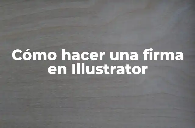 Cómo Hacer una Firma en Illustrator