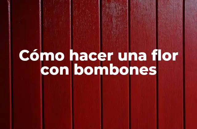 Cómo Hacer una Flor con Bombones 2 Cómo hacer una flor con bombones