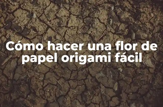 Cómo Hacer una Flor de Papel Origami Fácil