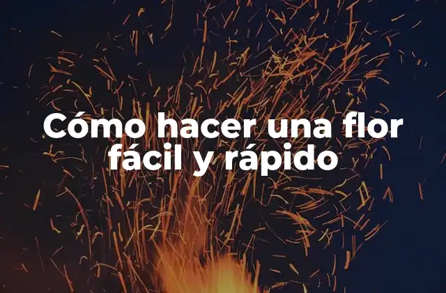 Cómo hacer una flor fácil y rápido