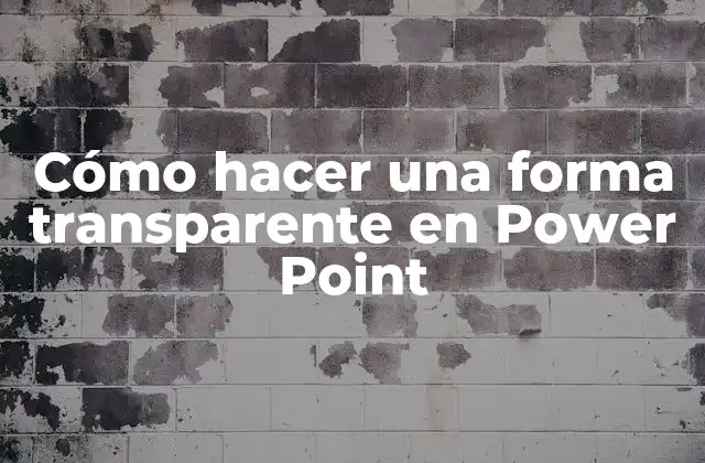 Cómo Hacer una Forma Transparente en Power Point