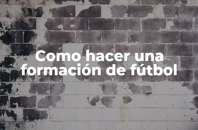 Como Hacer una Formación de Fútbol