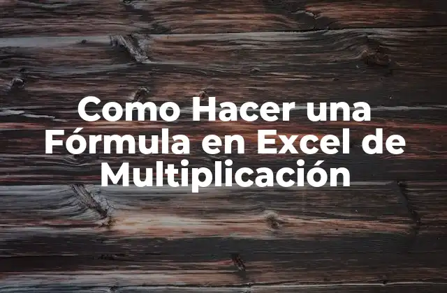 ¿Qué es una Fórmula de Multiplicación en Excel?