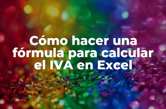 Cómo Hacer una Fórmula para Calcular el Iva en Excel
