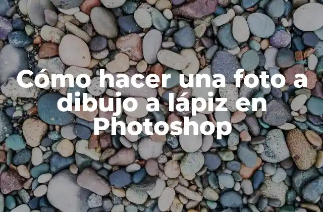 Cómo Hacer una Foto a Dibujo a Lápiz en Photoshop
