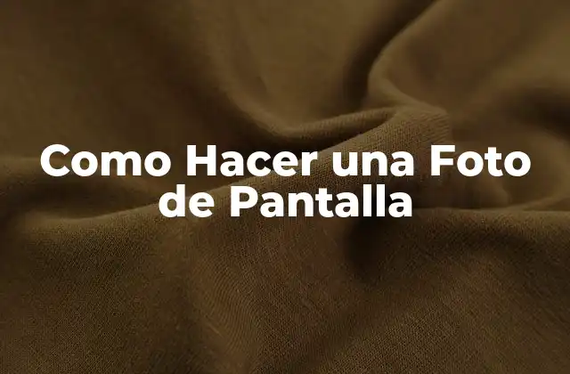 Como Hacer una Foto de Pantalla