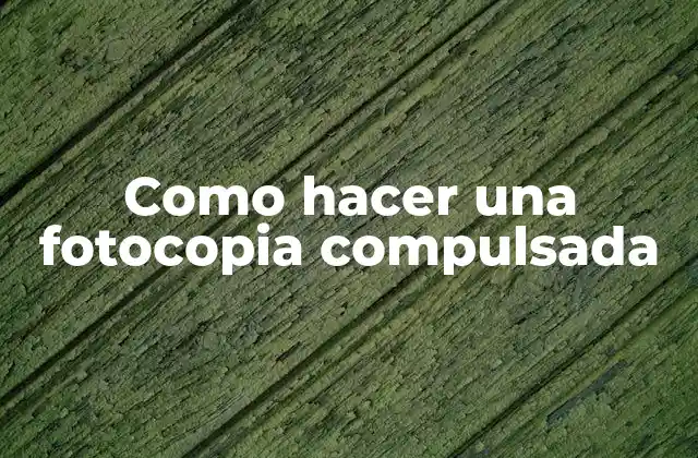 Como Hacer una Fotocopia Compulsada