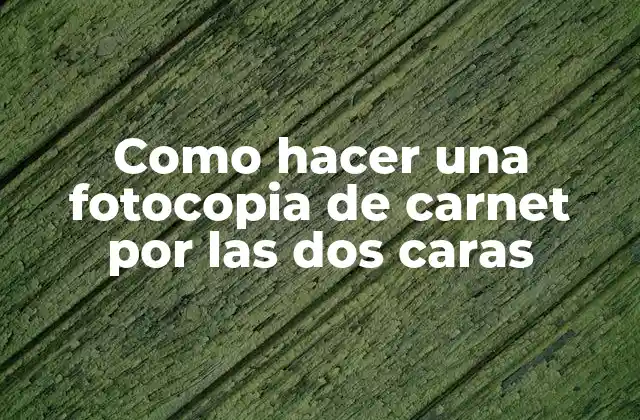 Como Hacer una Fotocopia de Carnet por las Dos Caras