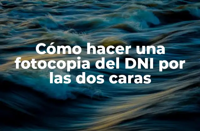 Cómo Hacer una Fotocopia Del Dni por las Dos Caras