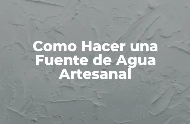 Como Hacer una Fuente de Agua Artesanal