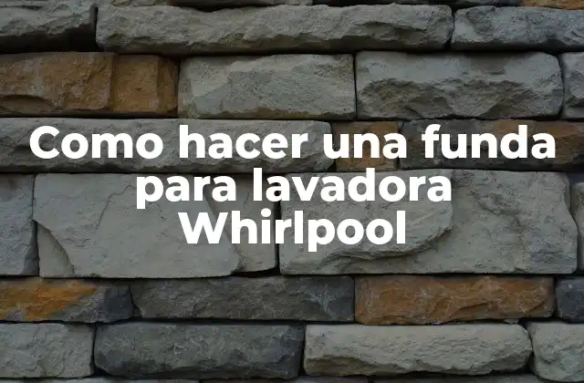 Como Hacer una Funda para Lavadora Whirlpool