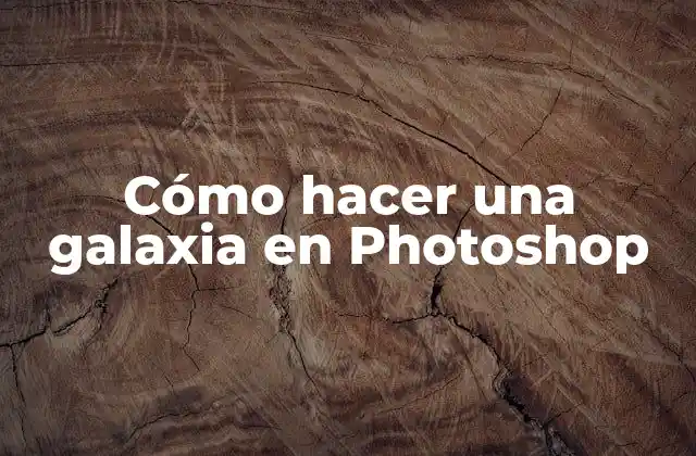 Cómo Hacer una Galaxia en Photoshop