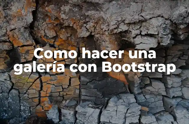 Como Hacer una Galería con Bootstrap 2 ¿Qué es Bootstrap y para qué sirve?