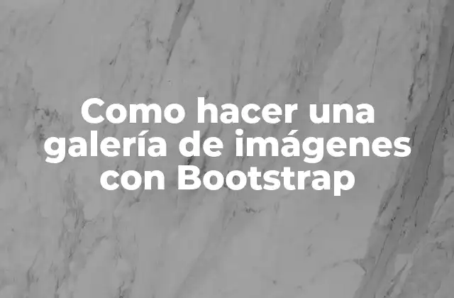 Como Hacer una Galería de Imágenes con Bootstrap